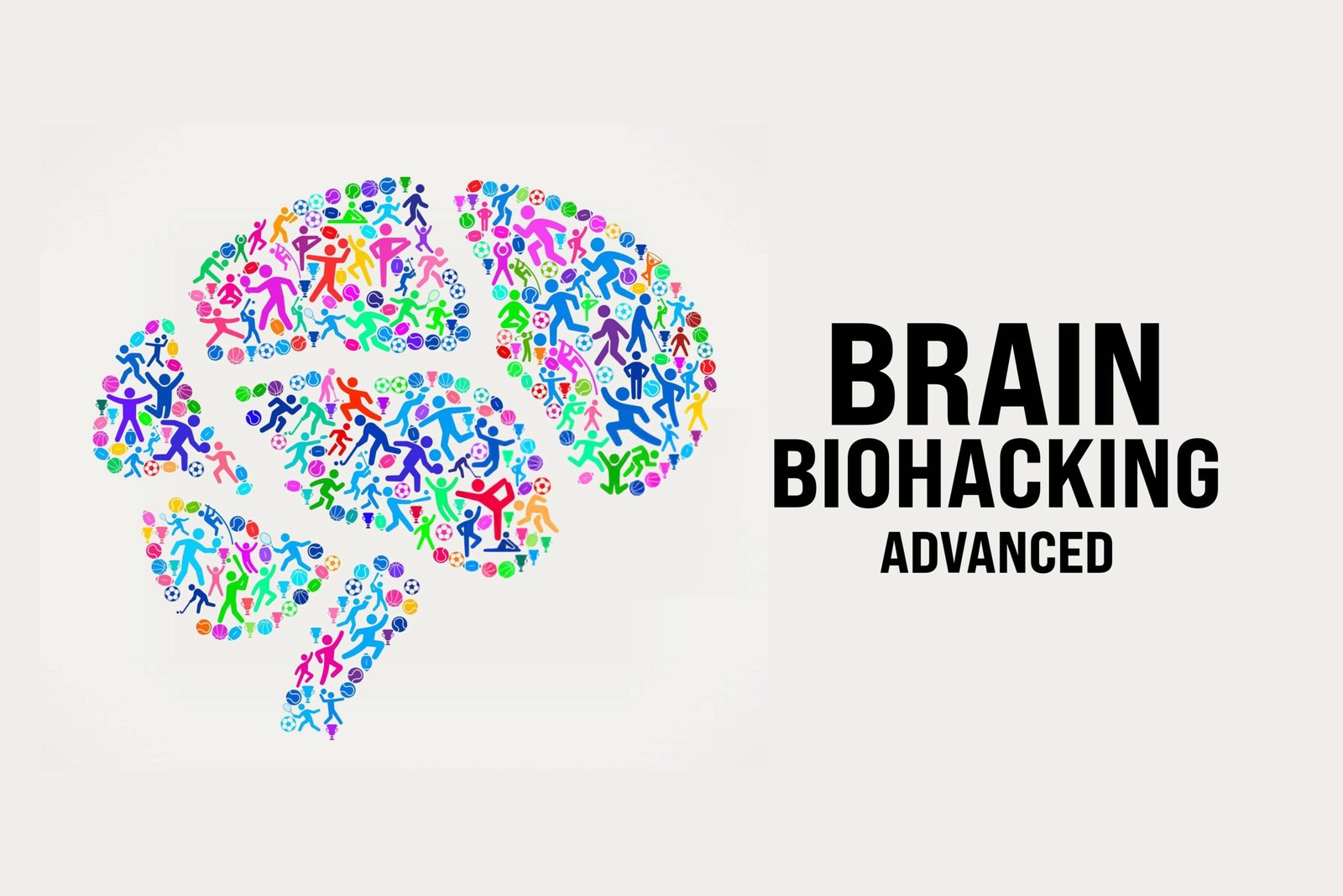 Brain Biohacking: Advanced